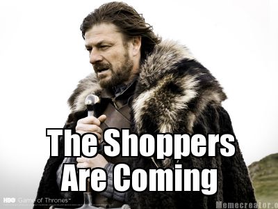 The shoppers are coming