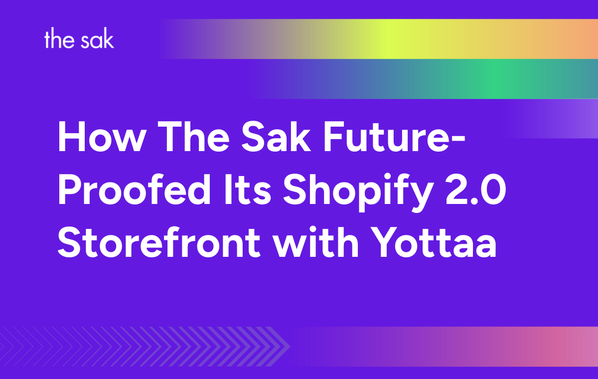 How The Sak Future-Proofed Its Shopify 2.0 Storefront with Yottaa