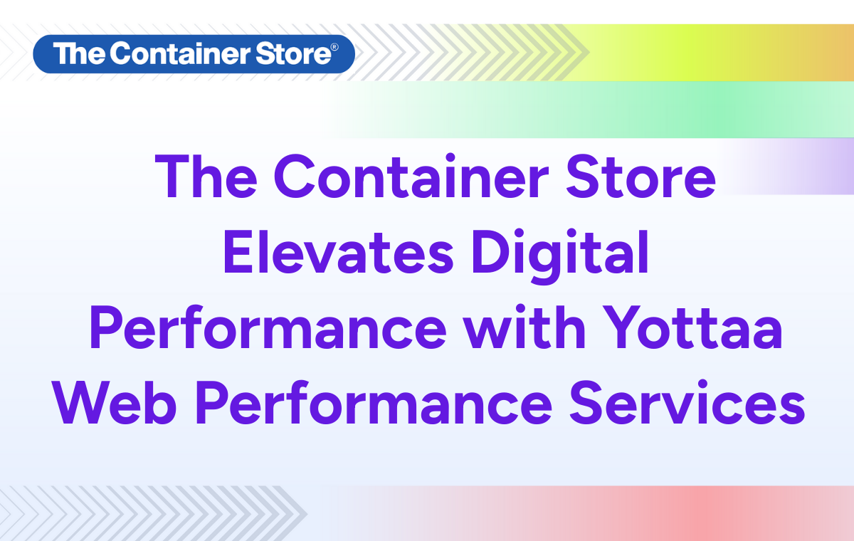 How the Container Store Elevates Digital Performance with Yottaa